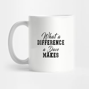 What A Difference A Dave Makes: Funny newest design for dave lover. Mug